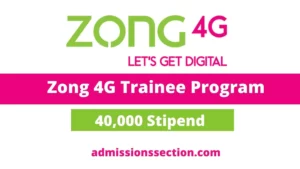 Zong 4G Trainee program 2022 | Apply, Stipend, Deadline