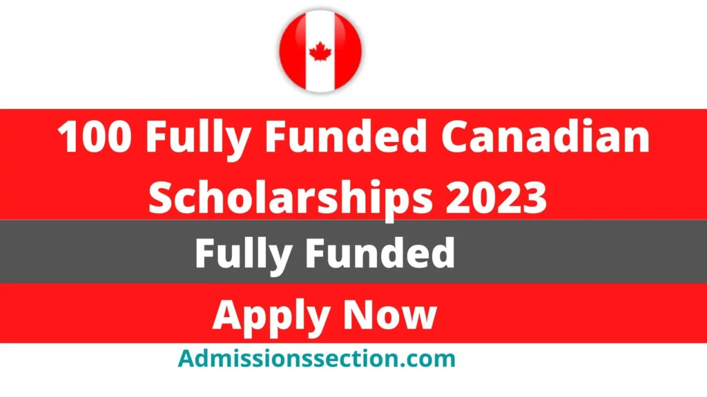 100 Fully Funded Canadian Scholarships 2023 Apply Now